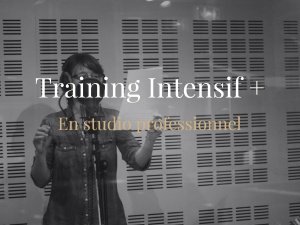 Training Intensif + en studio professionnel